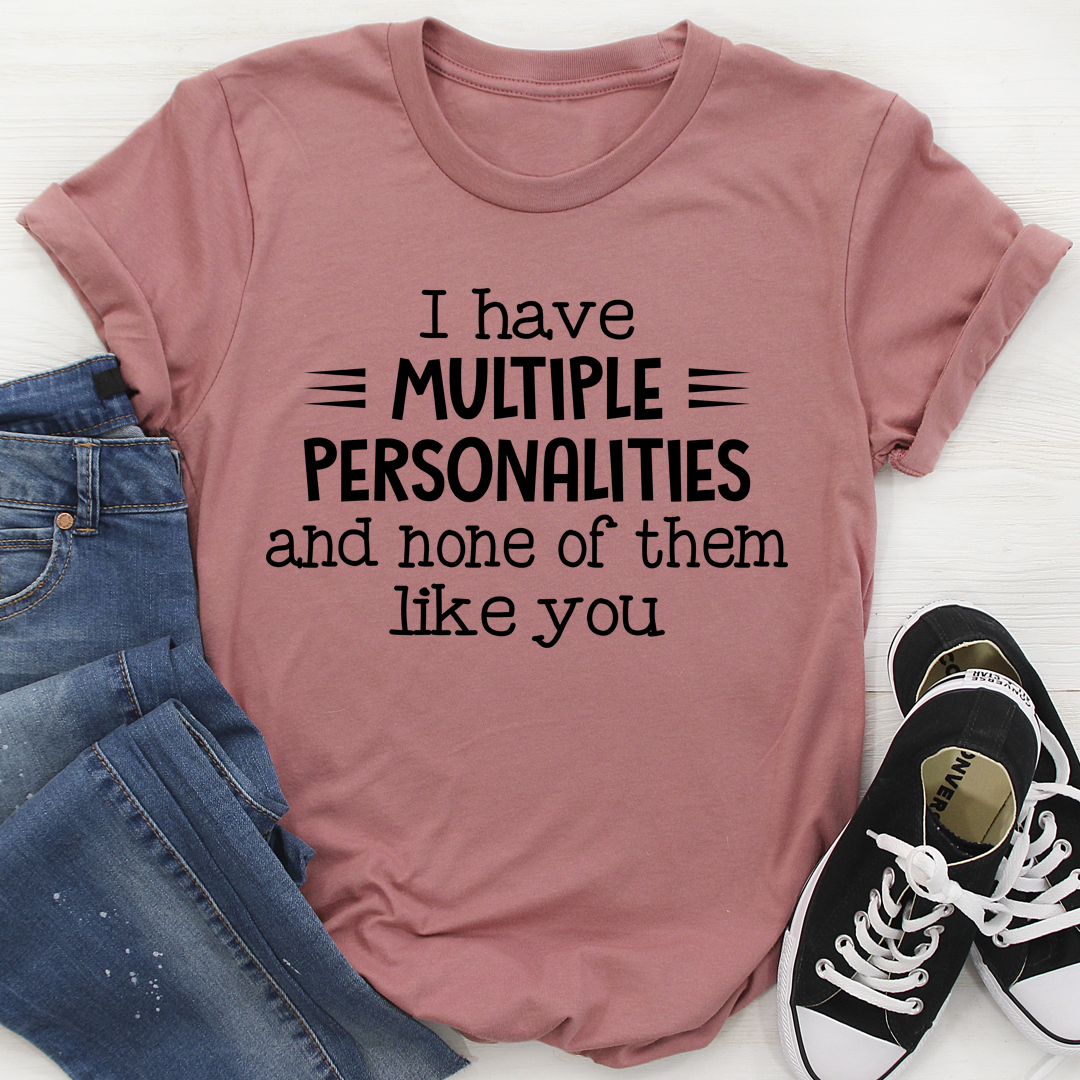 I Have Multiple Personalities T-Shirt-2