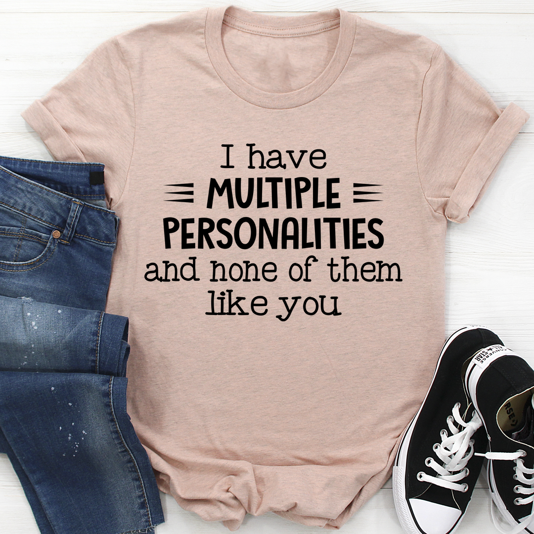 I Have Multiple Personalities T-Shirt-3
