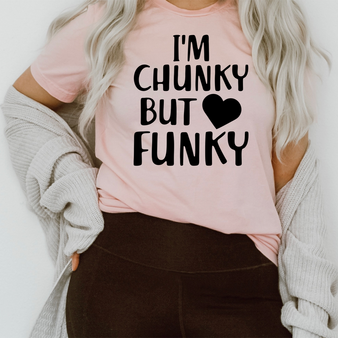 I'm Chunky But Funky T-Shirt-2