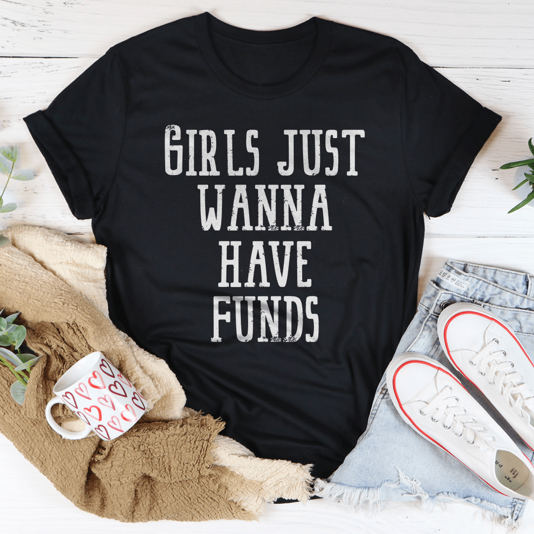 Girls Just Wanna Have Funds Tee-2