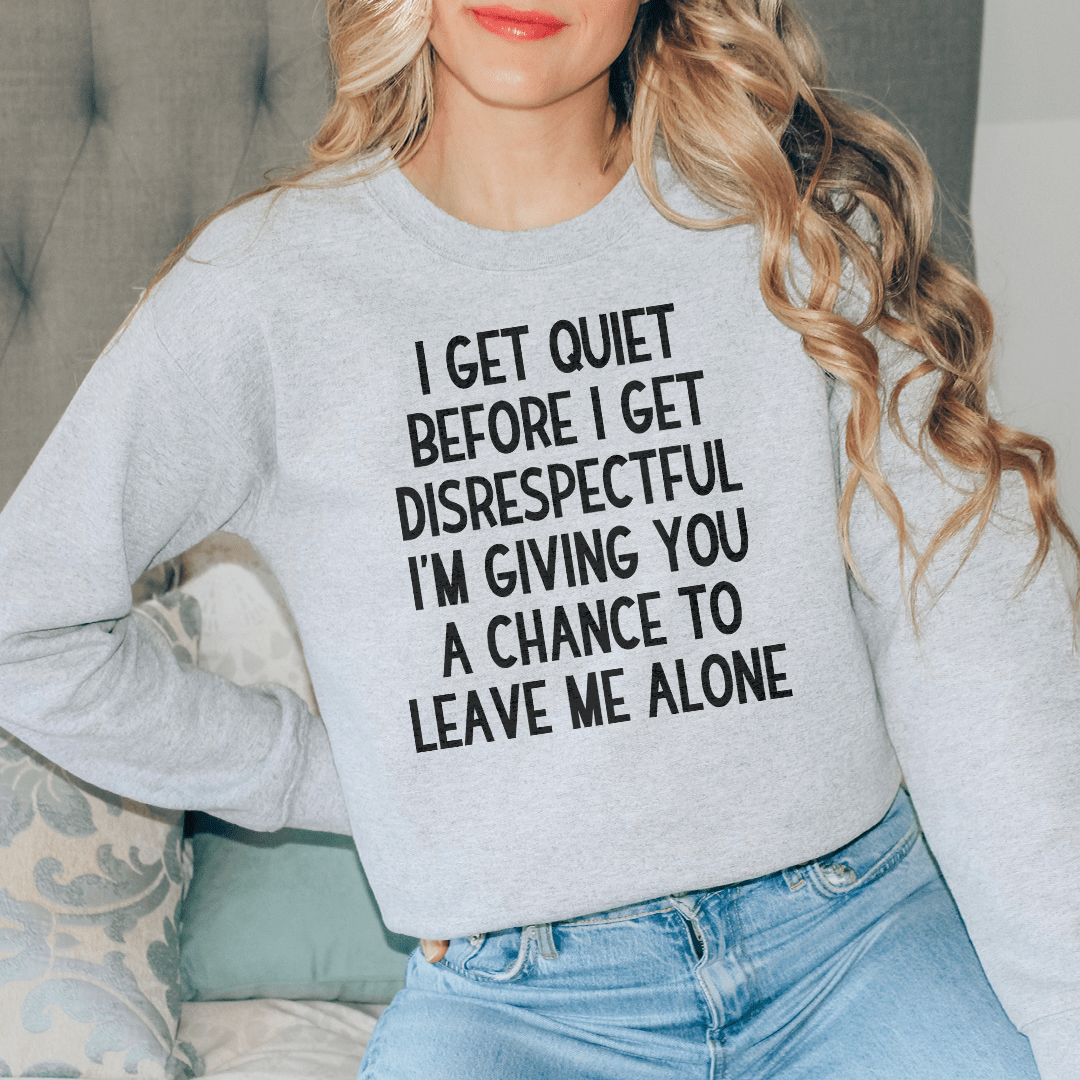 I Get Quiet Before I Get Disrespectful-1