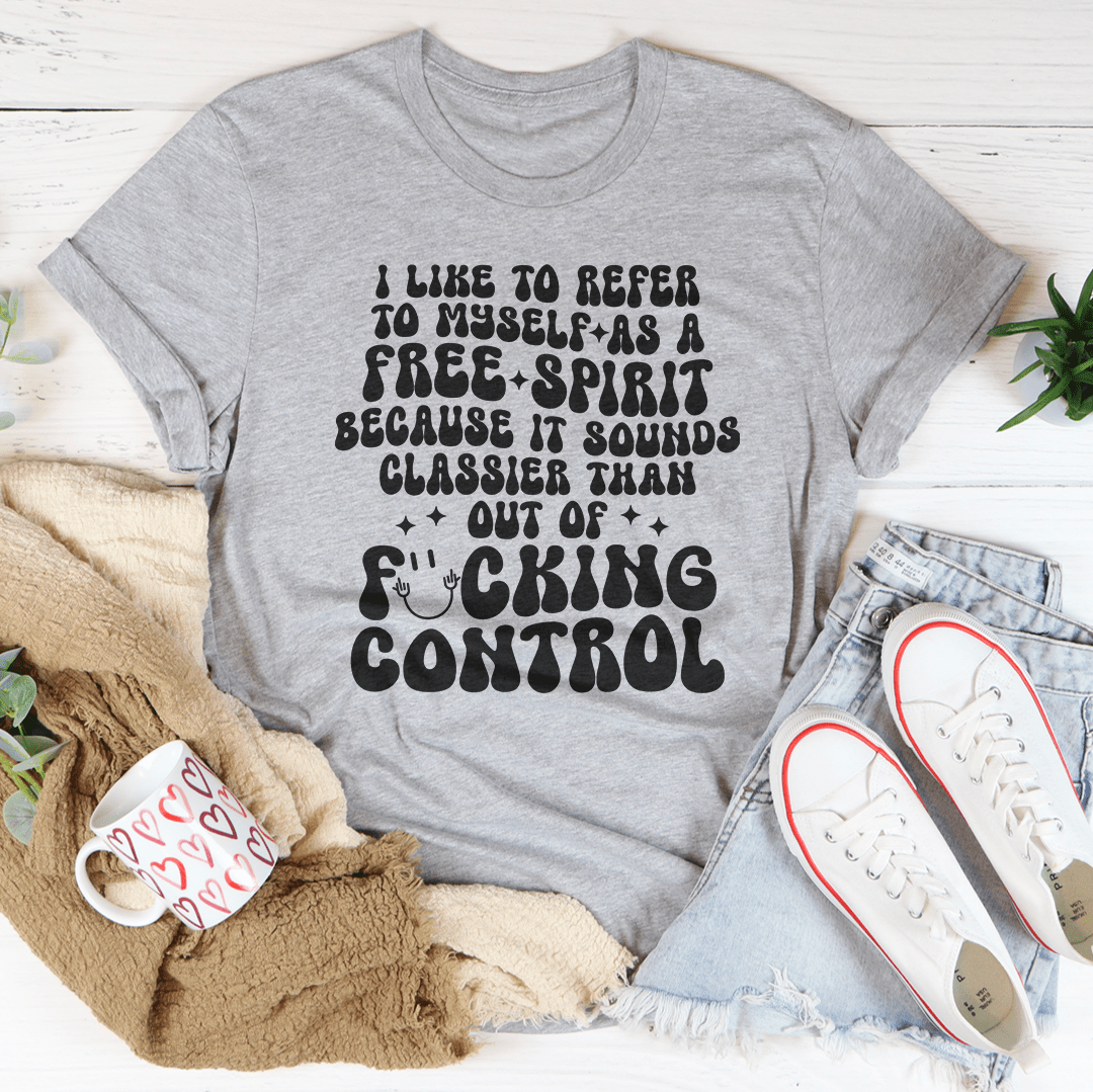 I Like To Refer To Myself As A Free Spirit Tee-3