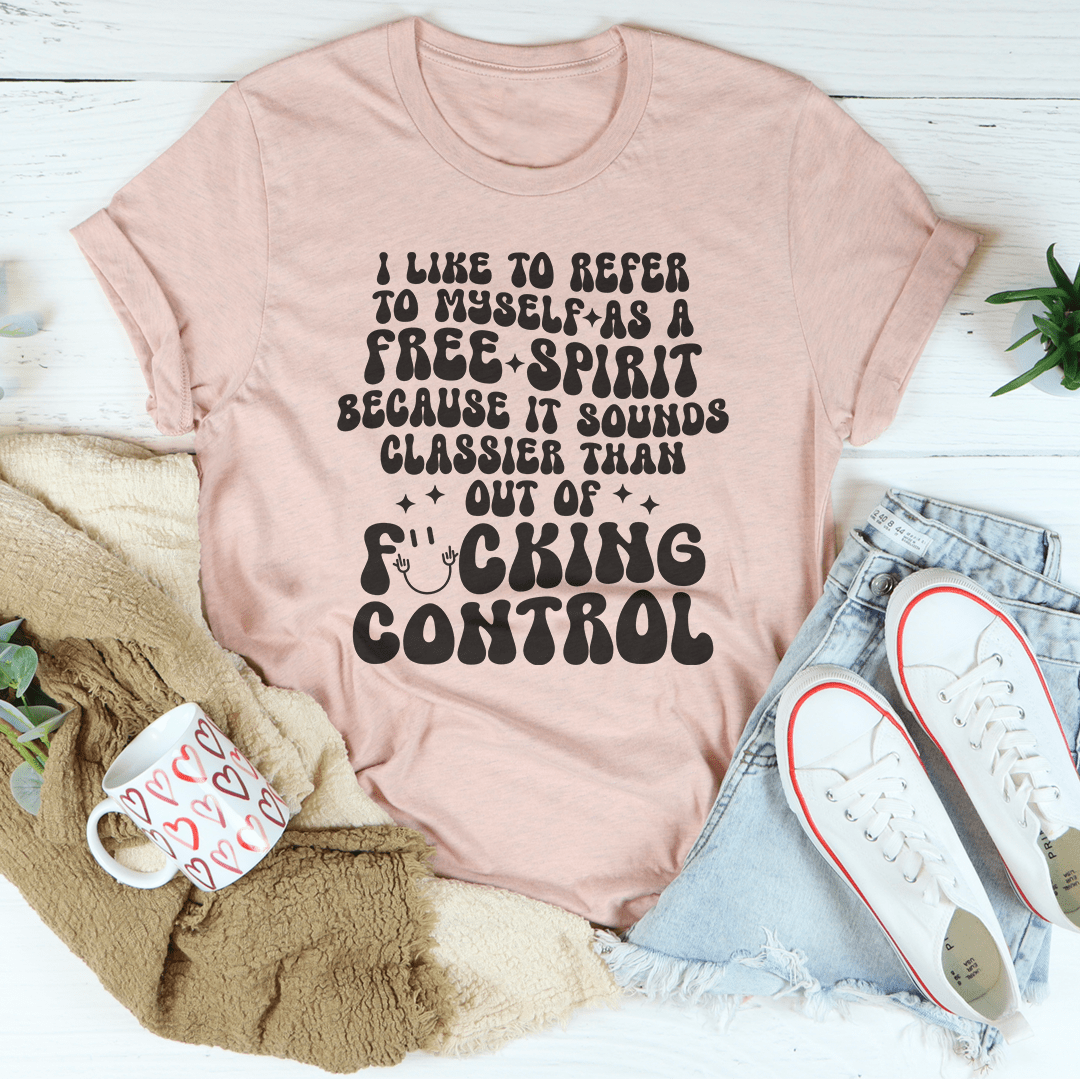 I Like To Refer To Myself As A Free Spirit Tee-2