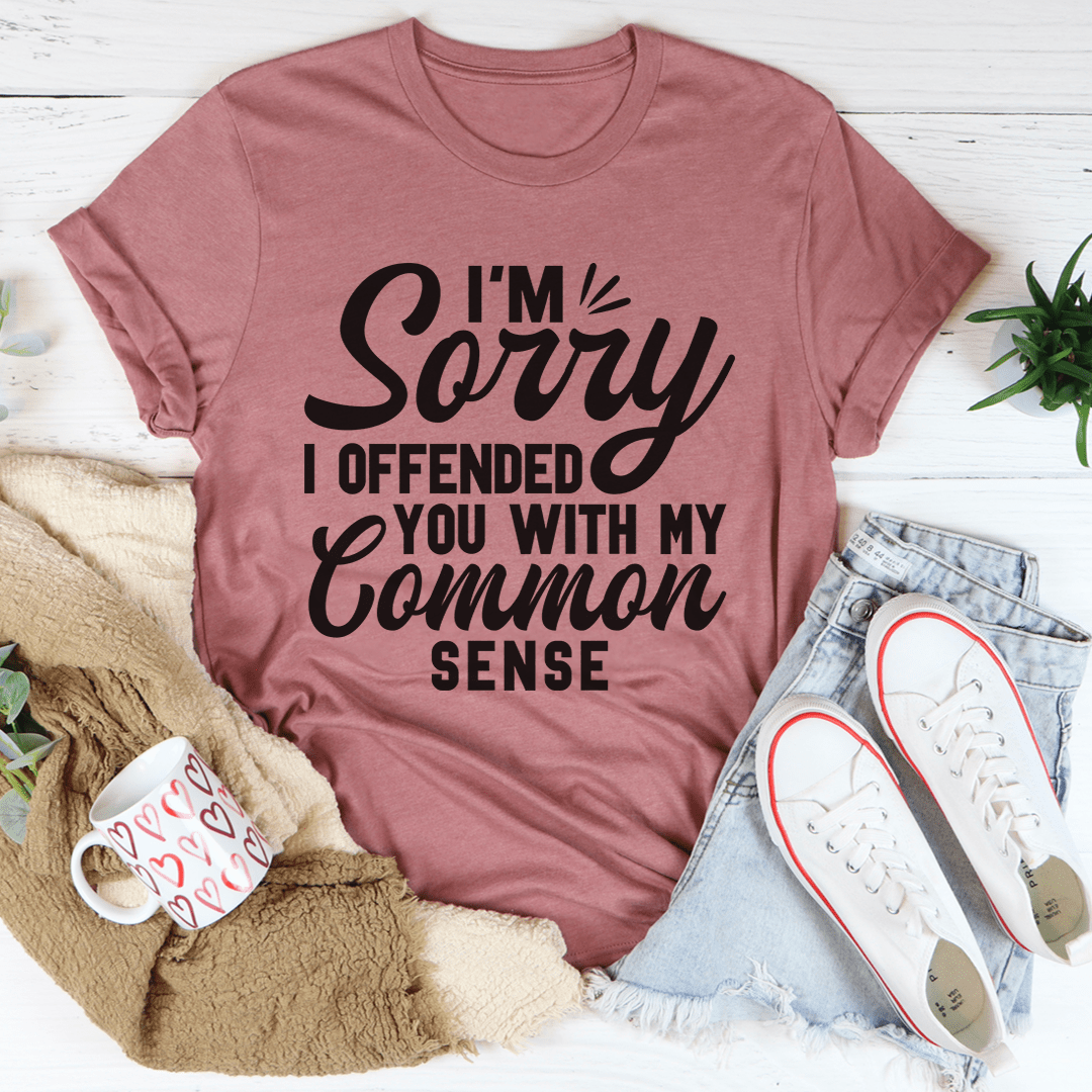 I'm Sorry I Offended You With My Common Sense Tee-0