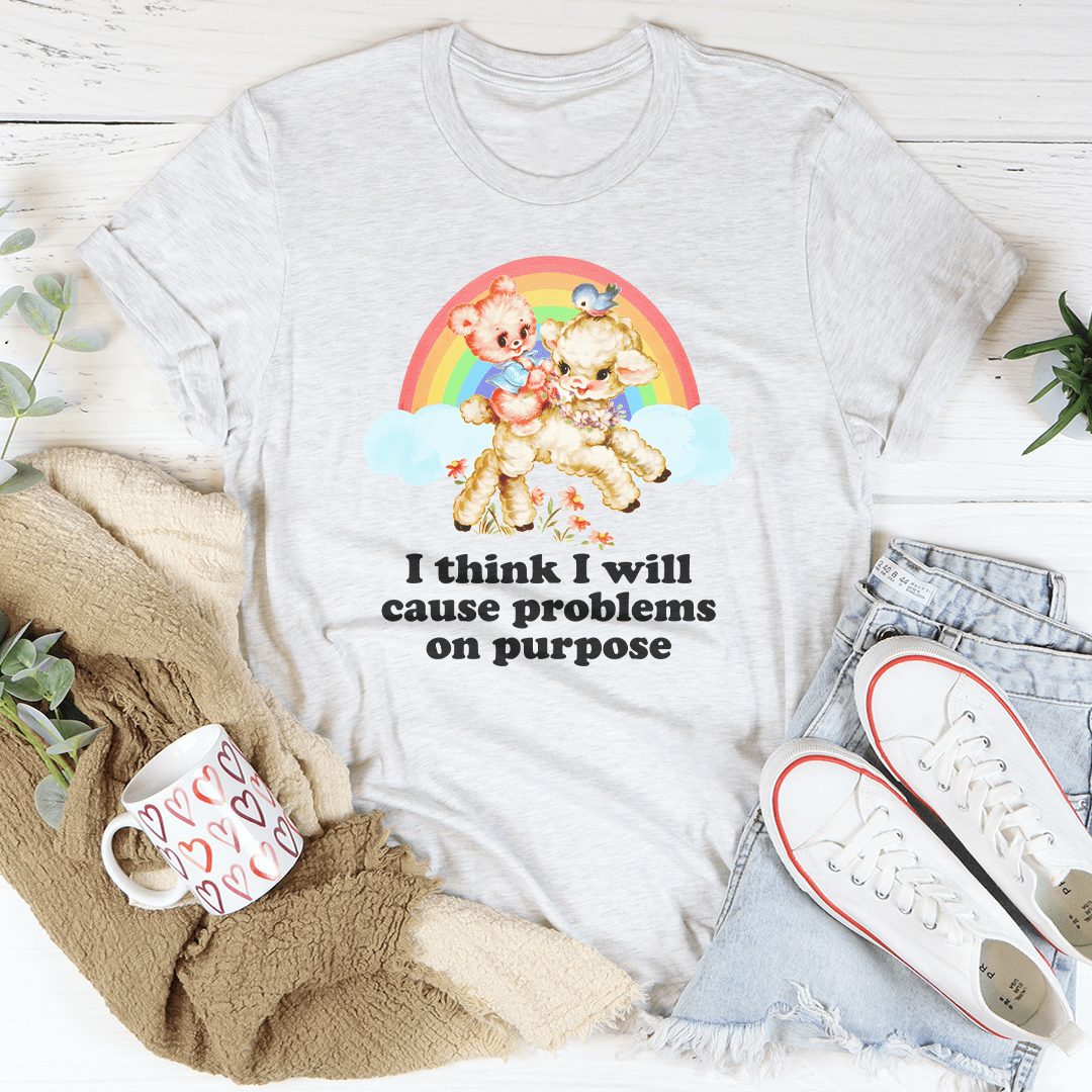 I Think I Will Cause Problems On Purpose Tee-3