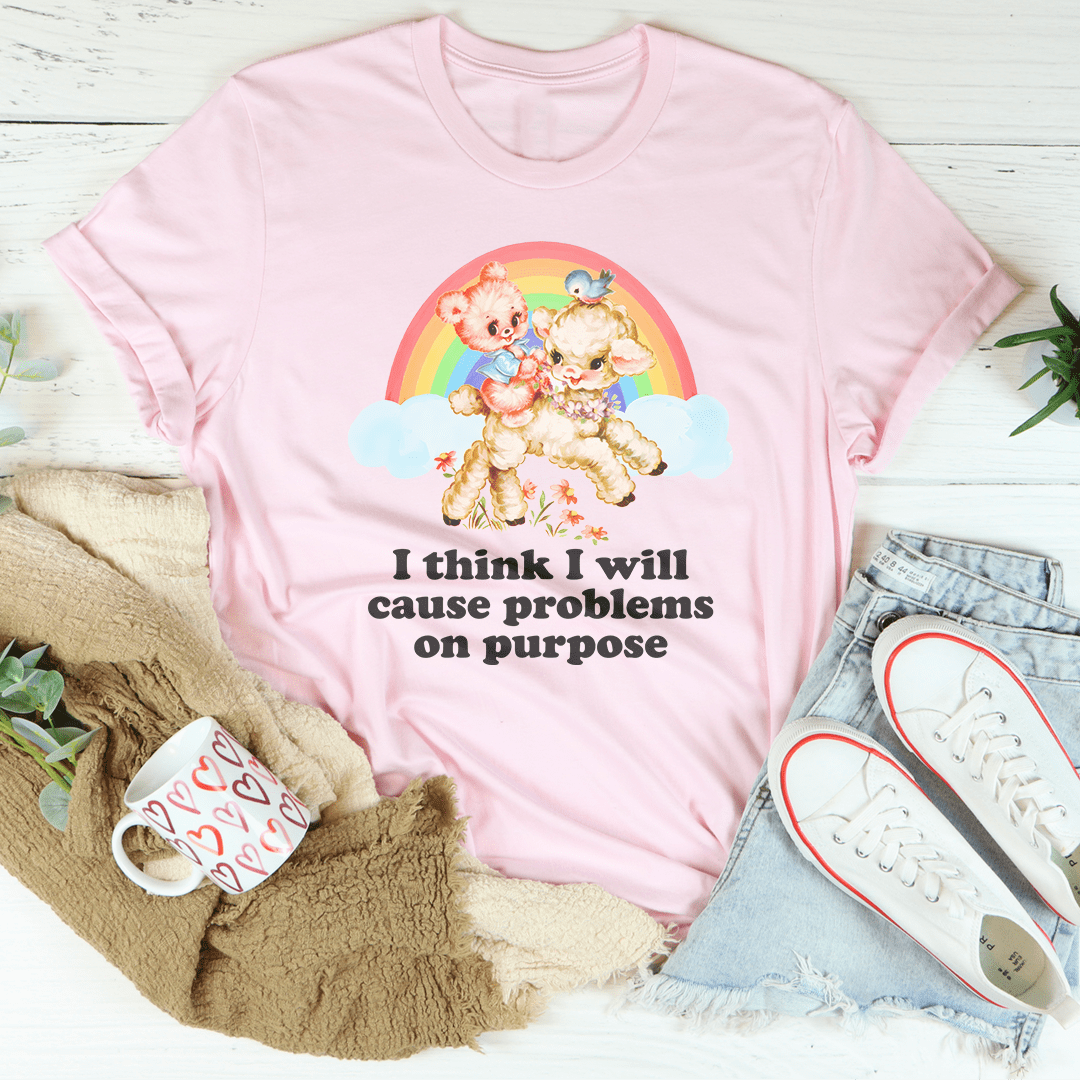 I Think I Will Cause Problems On Purpose Tee-1