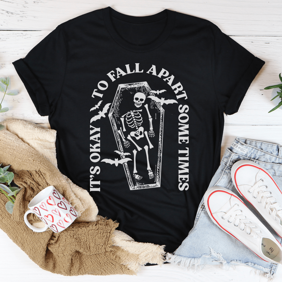 It's Okay To Fall Apart Some Times Tee-2