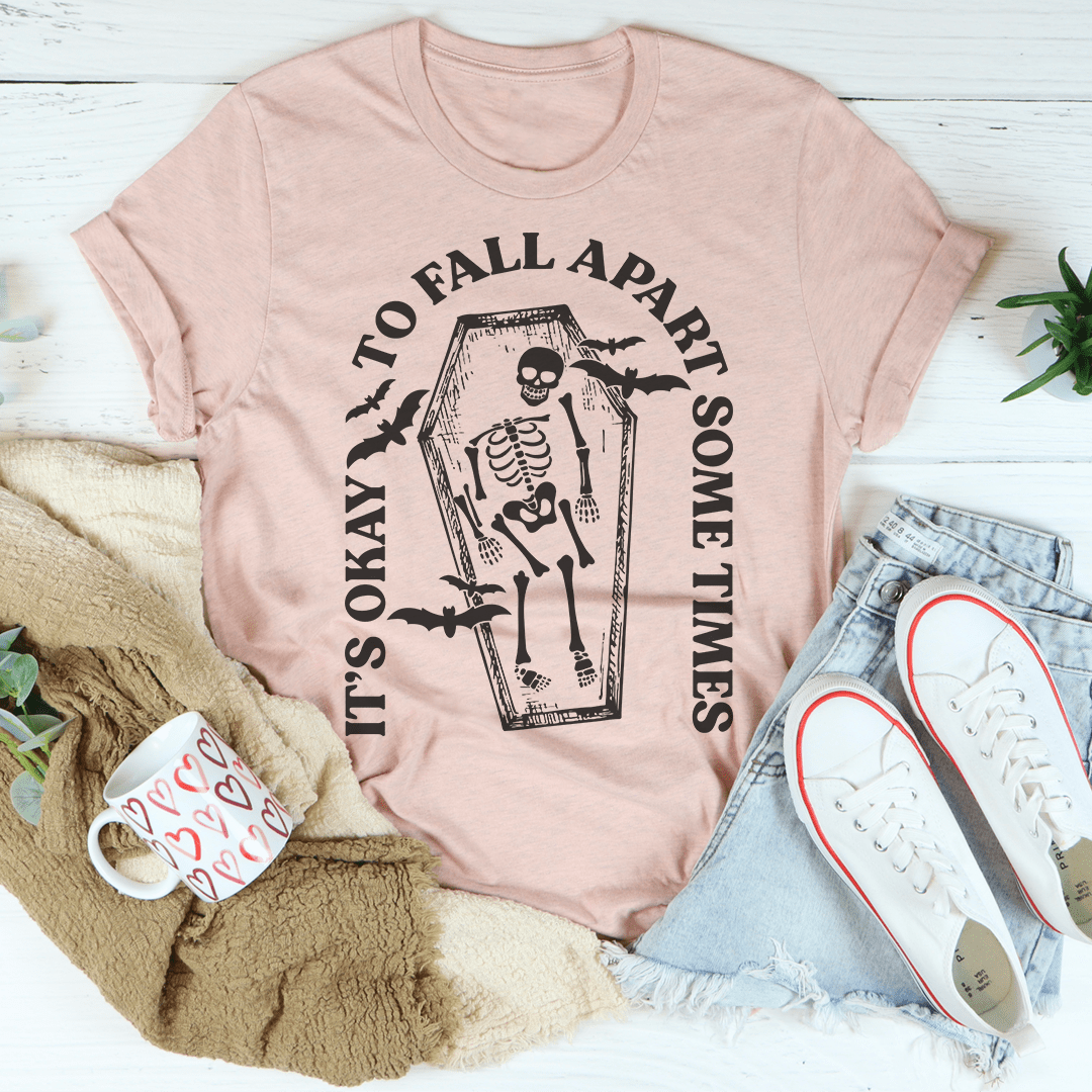 It's Okay To Fall Apart Some Times Tee-3