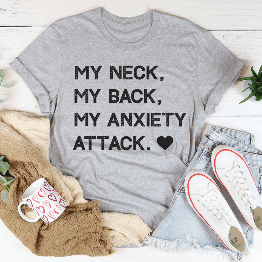 My Neck My Back My Anxiety Attack T-Shirt-1