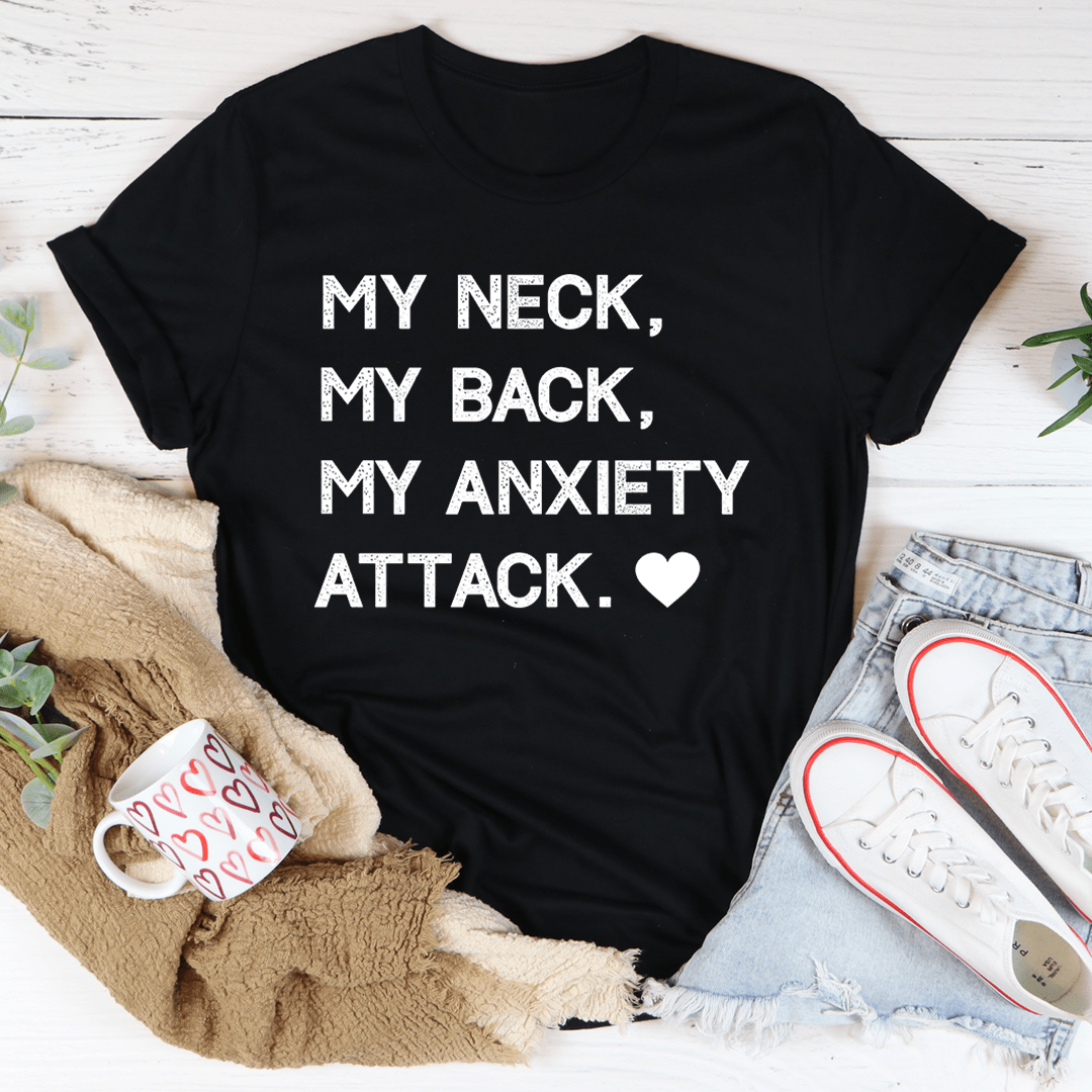 My Neck My Back My Anxiety Attack T-Shirt-2