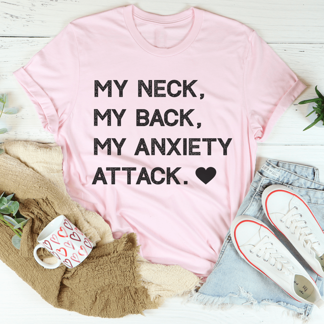 My Neck My Back My Anxiety Attack T-Shirt-3