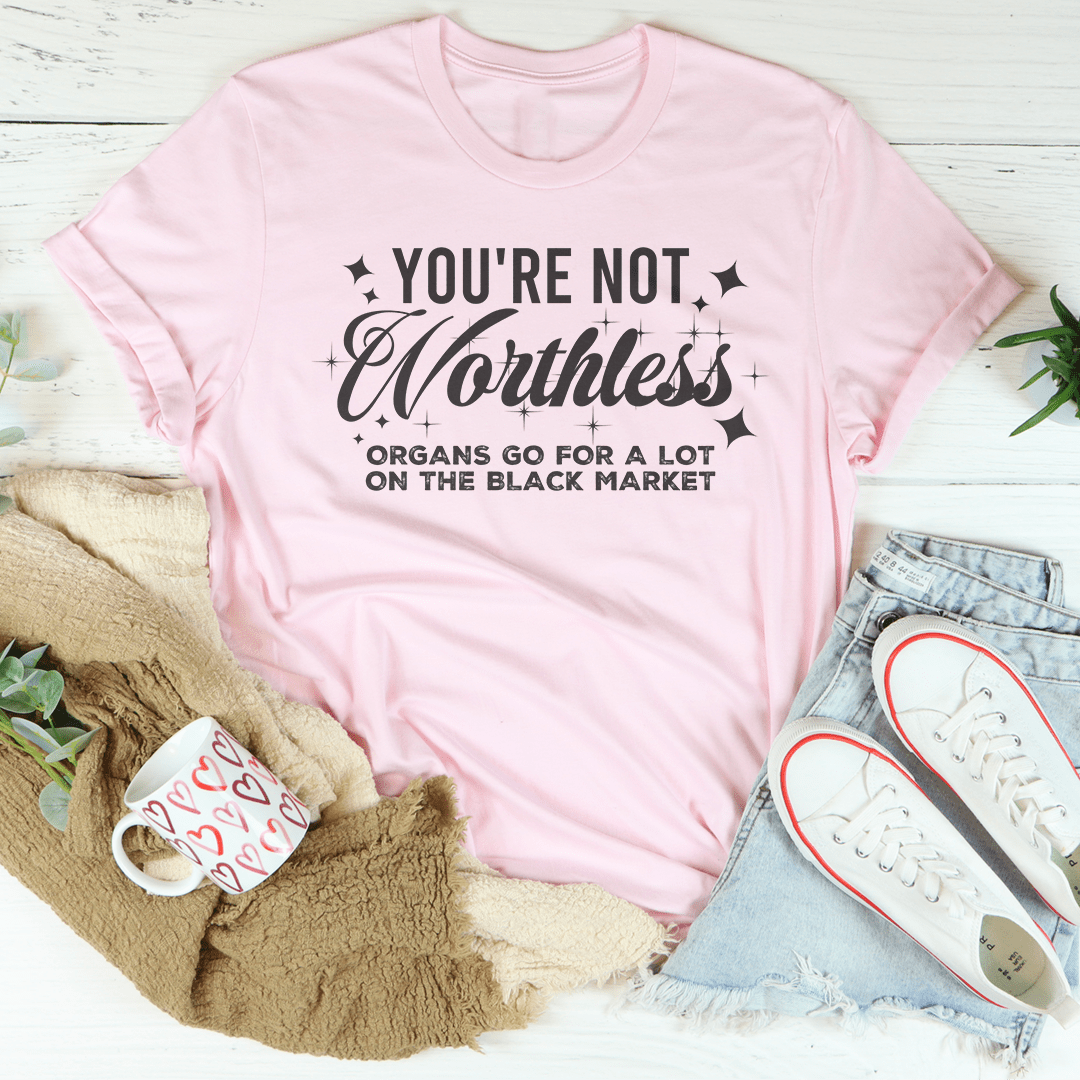 You're Not Worthless Tee-2