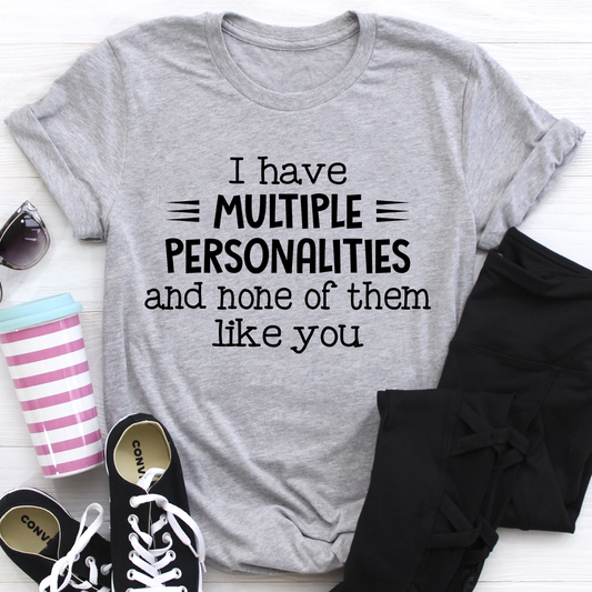 I Have Multiple Personalities T-Shirt-0