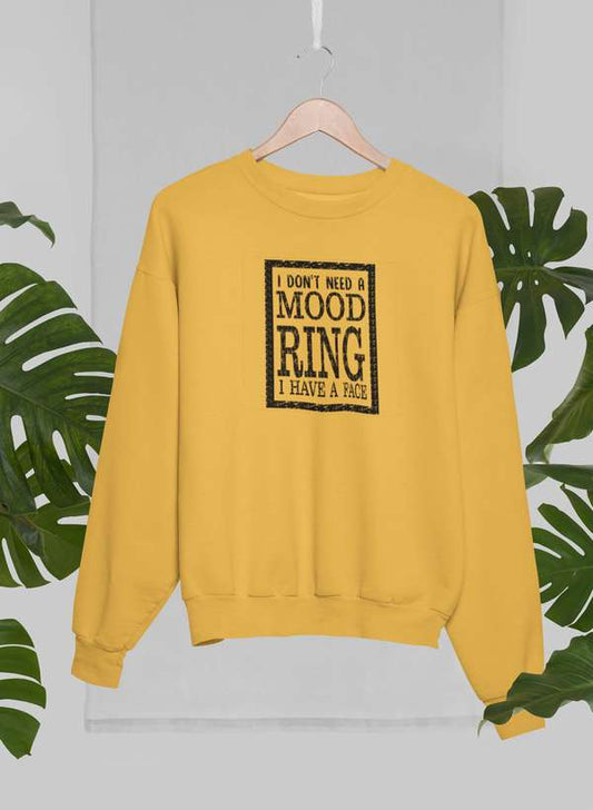 I Don't Need A Mood Ring Sweat Shirt-0