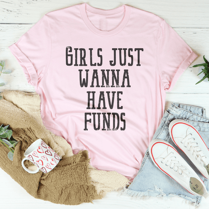 Girls Just Wanna Have Funds Tee-3