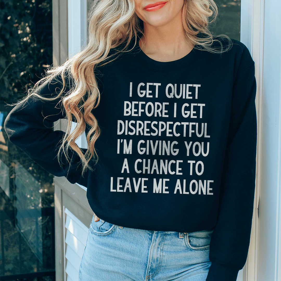 I Get Quiet Before I Get Disrespectful-0