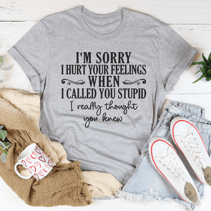 I'm Sorry I Hurt Your Feelings T-Shirt-3