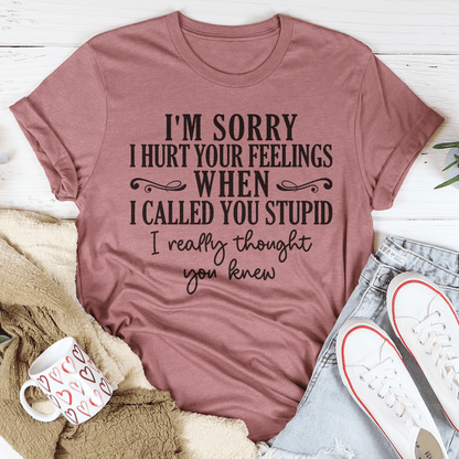 I'm Sorry I Hurt Your Feelings T-Shirt-0