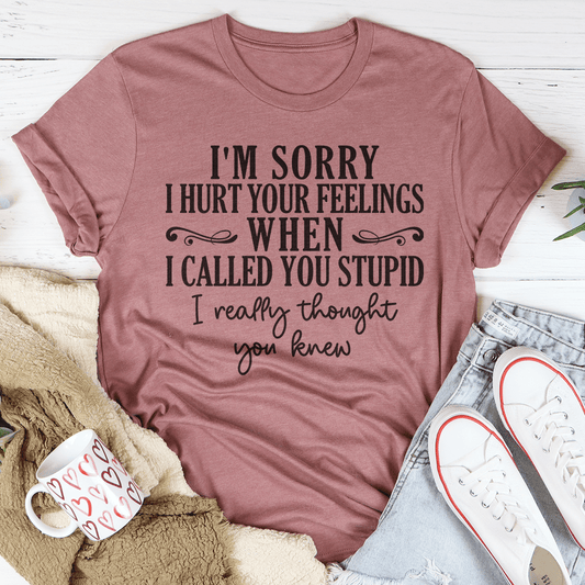 I'm Sorry I Hurt Your Feelings T-Shirt-0