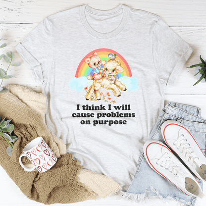 I Think I Will Cause Problems On Purpose Tee-3