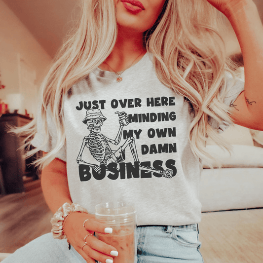 Just Over Here Minding My Own Damn Business Tee-0