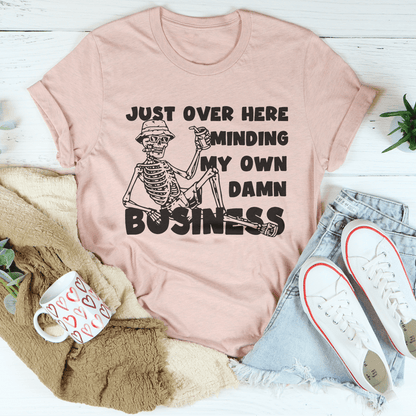 Just Over Here Minding My Own Damn Business Tee-2