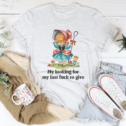 My Looking For My Last F-ck To Give Tee-3